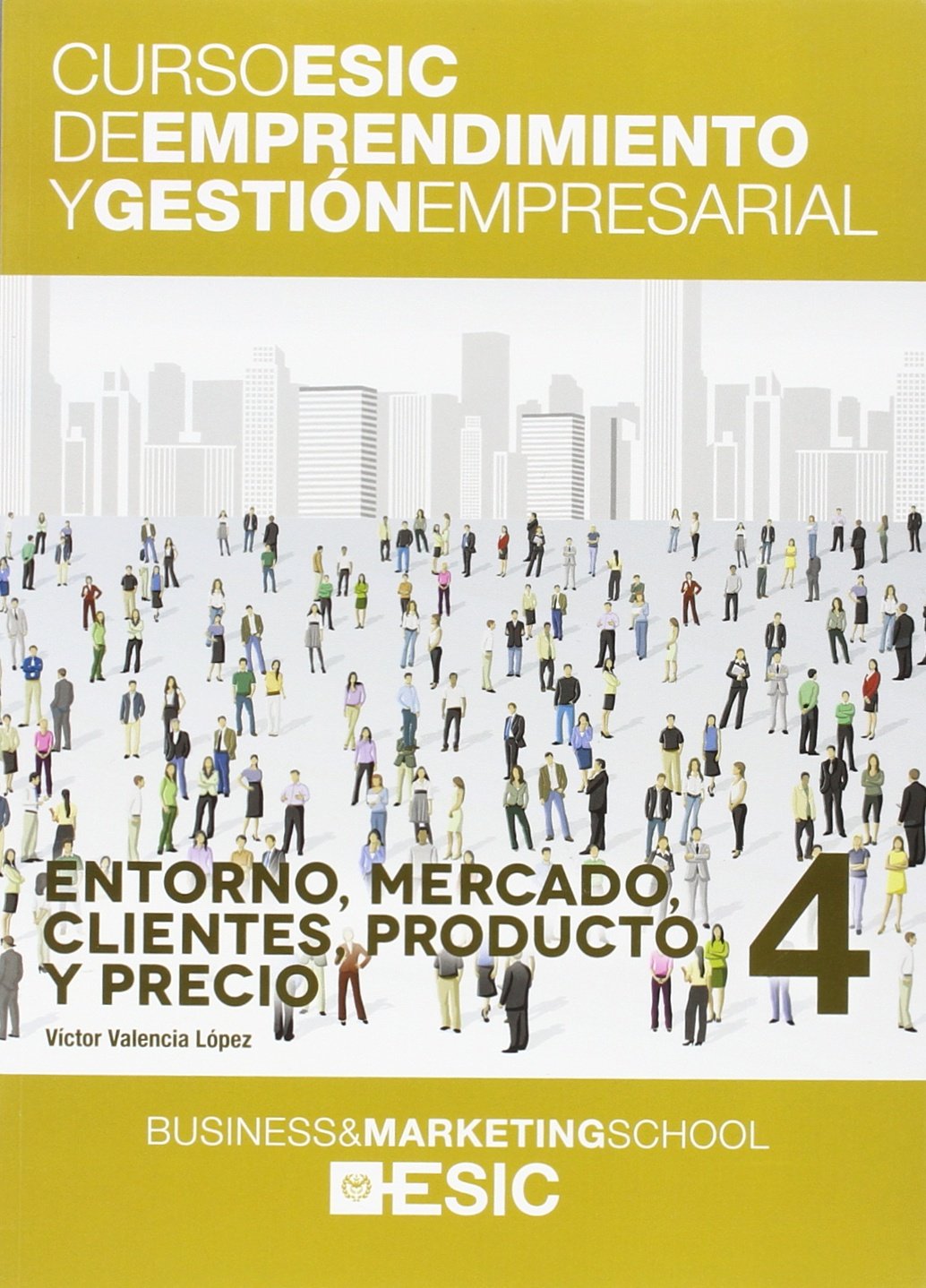 Entorno, mercado, clientes, producto y precio (Curso ESIC de emprendimiento y gestión empresarial. ABC, Band 4) Business, Finance & Career