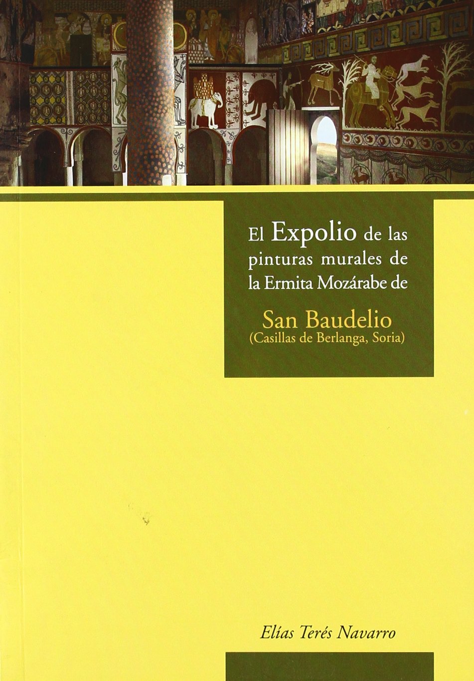 EXPOLIO DE LAS PINTURAS MURALES DE LA ERMITA MOZÁRABE DE SAB BAUDELIO Politics & History