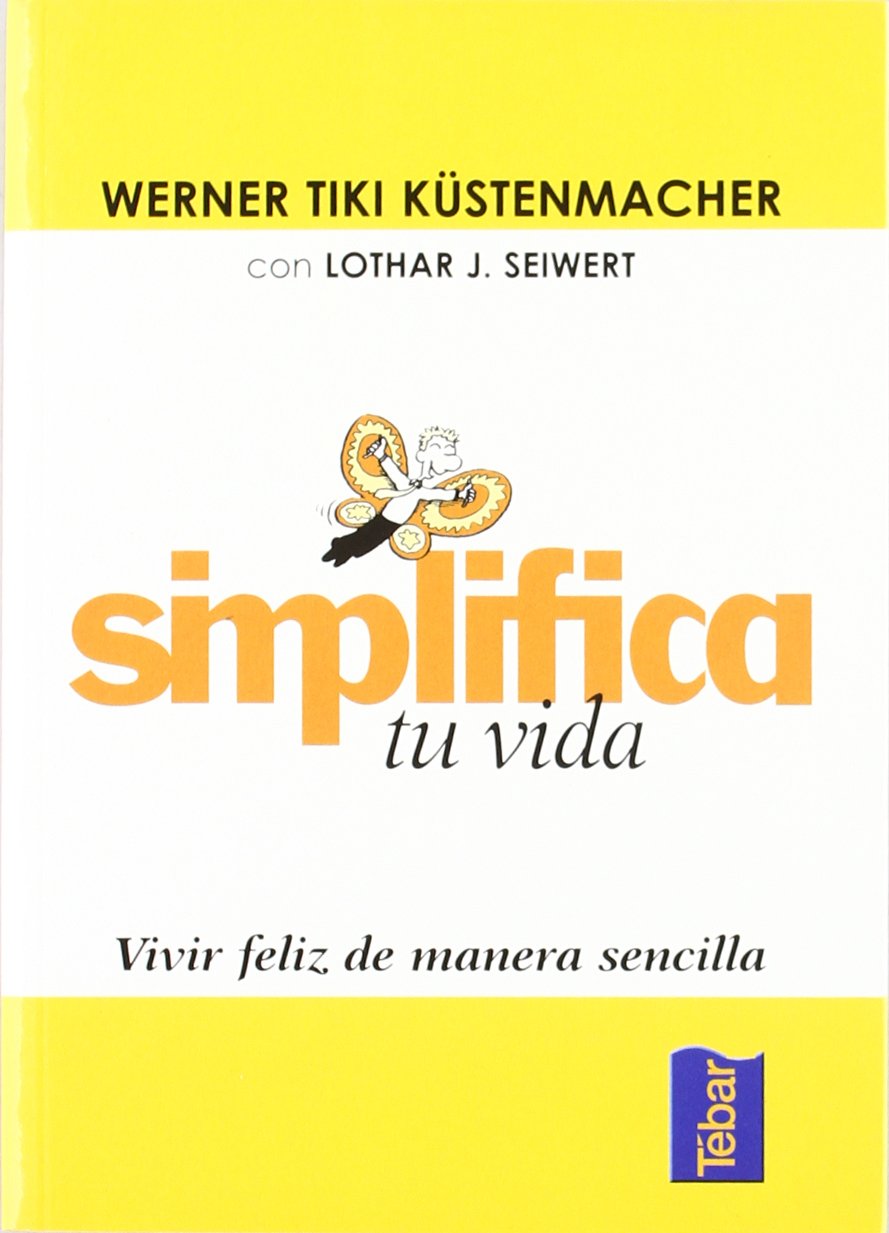 Simplifica tu vida : una vida más sencilla y feliz Books