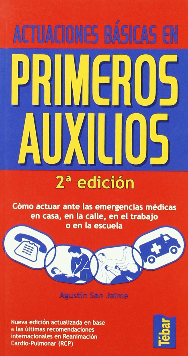 Actuaciones básicas en primeros auxilios: cómo actuar ante las emergencias médicas en casa, en la calle, en el trabajo o en la escuela book