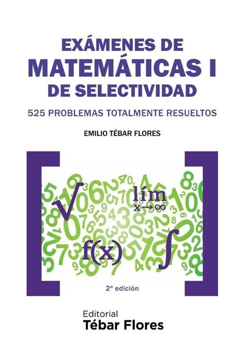 Exámenes de Matemáticas I de Selectividad (2ª ED): 525 problemas totalmente resueltos Books