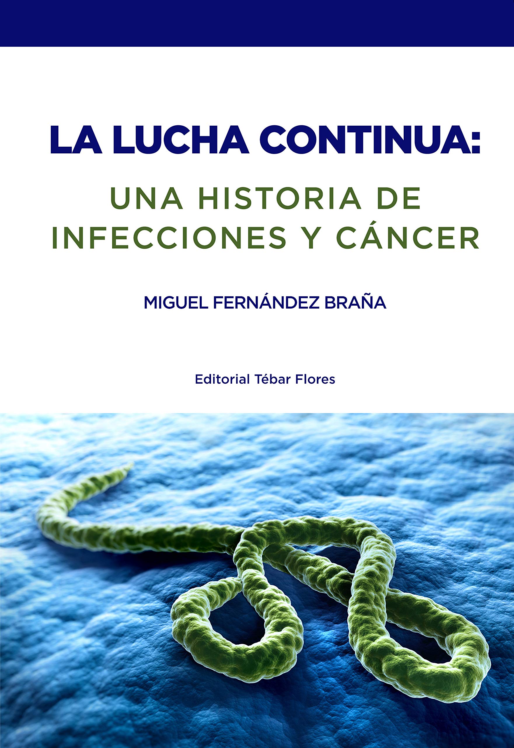 La lucha continua : una historia de infecciones y cáncer Medicine