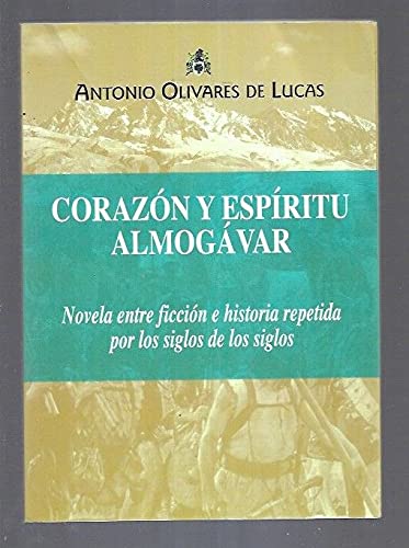 Corazón y espíritu almogávar: Novela entre ficción e historia repetida por los siglos de los siglos Books