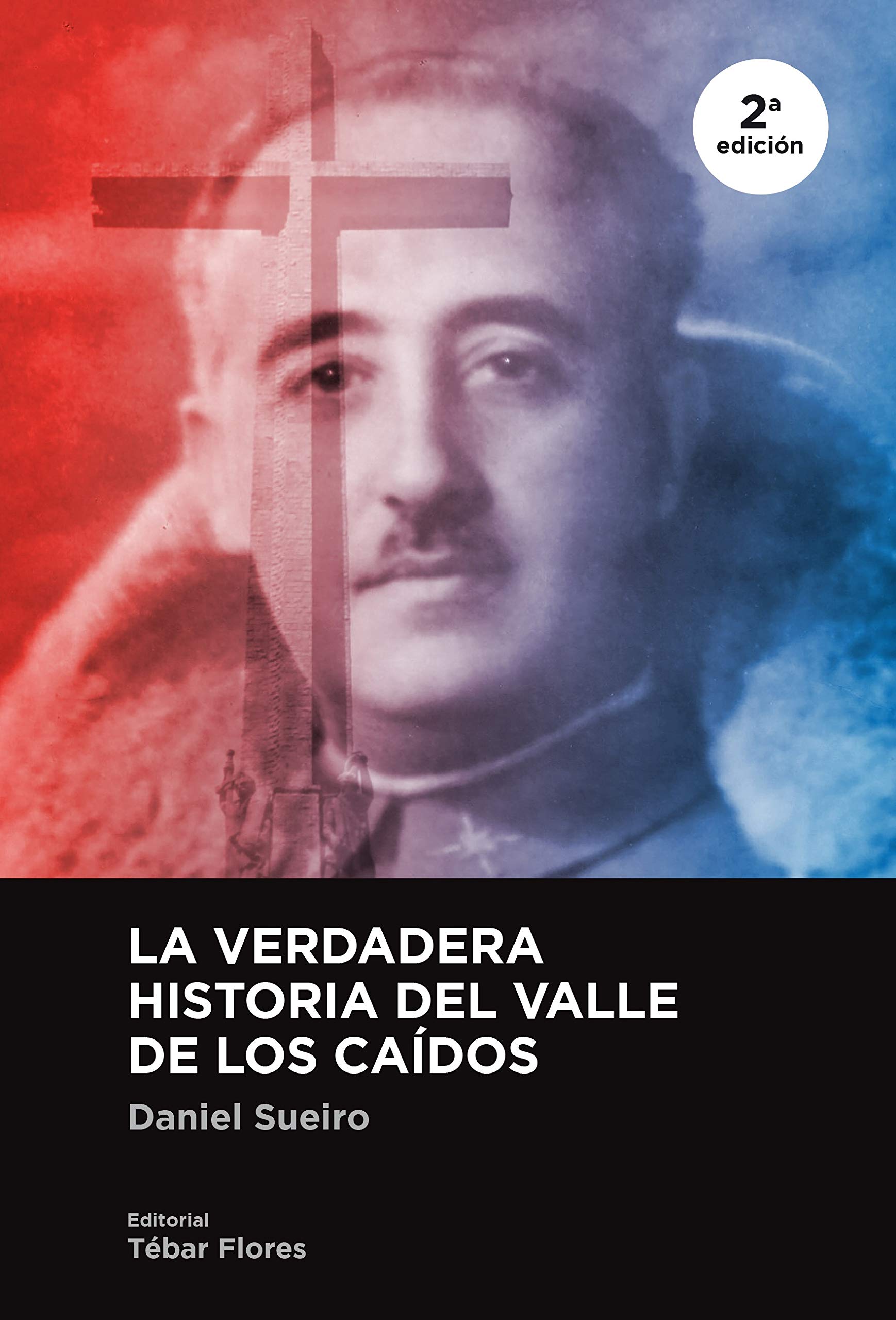 LA VERDADERA HISTORIA DEL VALLE DE LOS CAIDOS 2ª EDICIÓN Essays & Short Stories