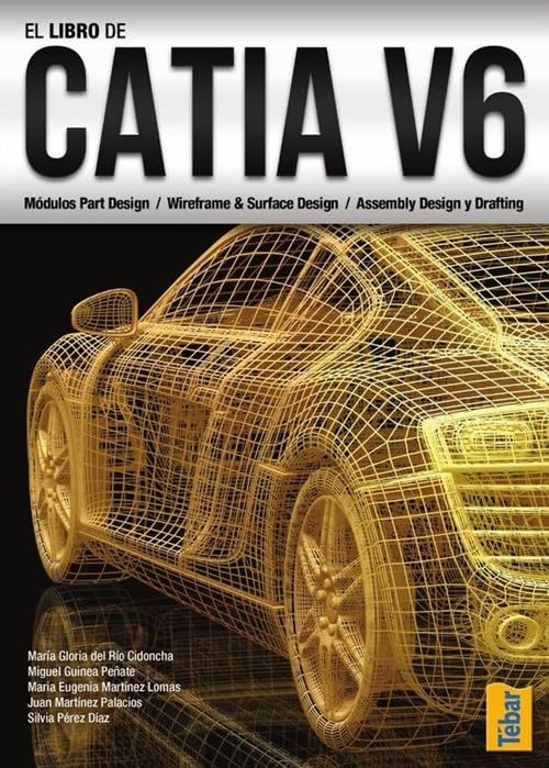 El libro de Catia V6: Módulos Part Design / Wireframe Surface Design / Assembly Design y Drafting book