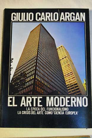 El arte moderno 1770-1970, tomo 2: La época del funcinalismo ; la crisis del arte como 'ciencia europea' book