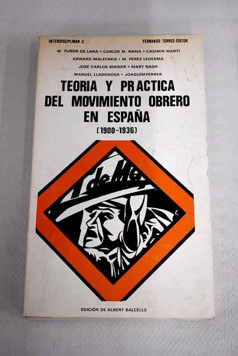 Teoría y práctica del movimiento obrero en España: 1900-1936 book