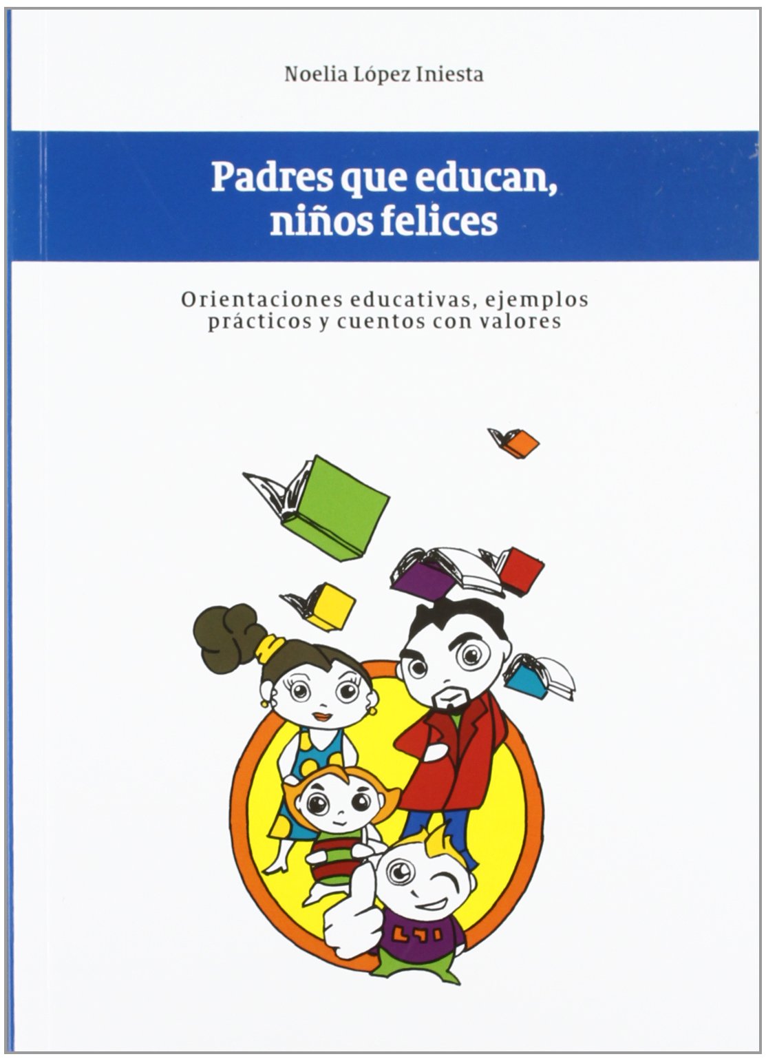 PADRES QUE EDUCAN, NIÑOS FELICES Learning & Reference
