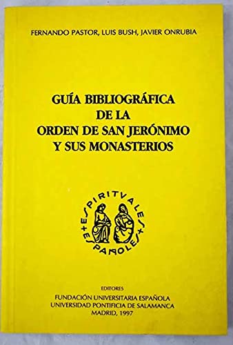 Guía bibliográfica sobre la orden de San Jerónimo y sus monasterios (Espirituales españoles. Serie C, Monografías, Band 24) Philosophy