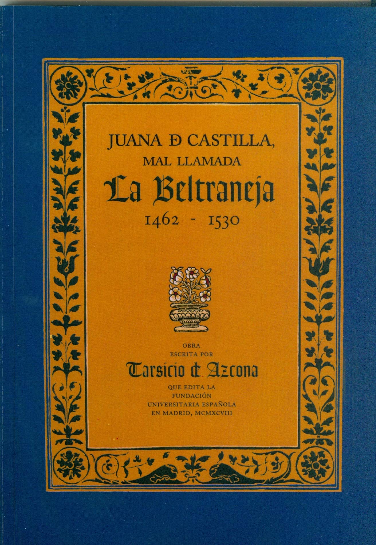 Juana de Castilla, mal llamada la Beltraneja: 1462-1530 (Monografías, Band 70) Memories