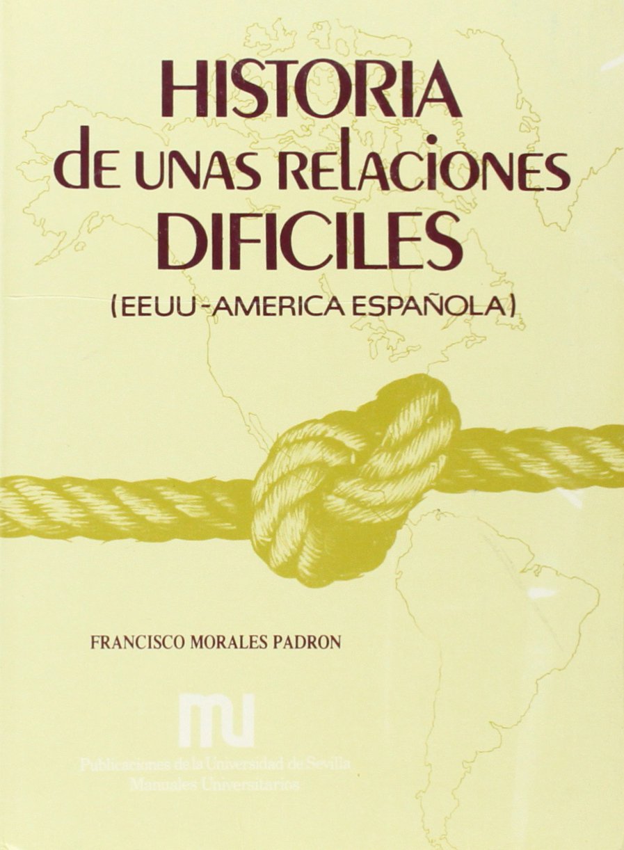 Historia de unas relaciones difíciles: EE.UU.- América Española book
