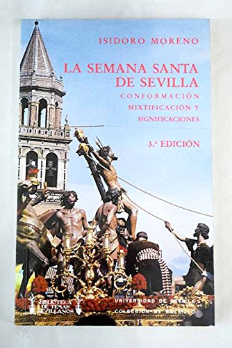 La Semana Santa de Sevilla: conformación, mixtificación y significaciones Books