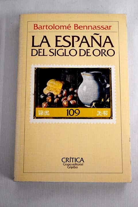 La espagna del siglo de oro ( con 79 illustraciones entre texto) (Ed Critica) Politics & History