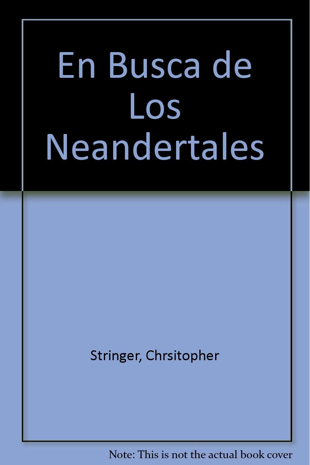 En busca de los neandertales : la solución al rompecabezas a los orígenes humanos Learning & Reference