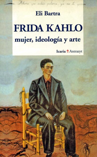 Frida Kahlo : mujer, ideología y arte (Antrazyt, Band 70) Philosophy