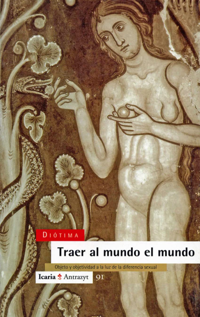Traer al mundo el mundo: Objecto y objetividad a la luz de la diferencia sexual book