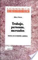 Trabajo, personas, mercados : manual de economía laboral (Economía crítica, Band 13) Business, Finance & Career