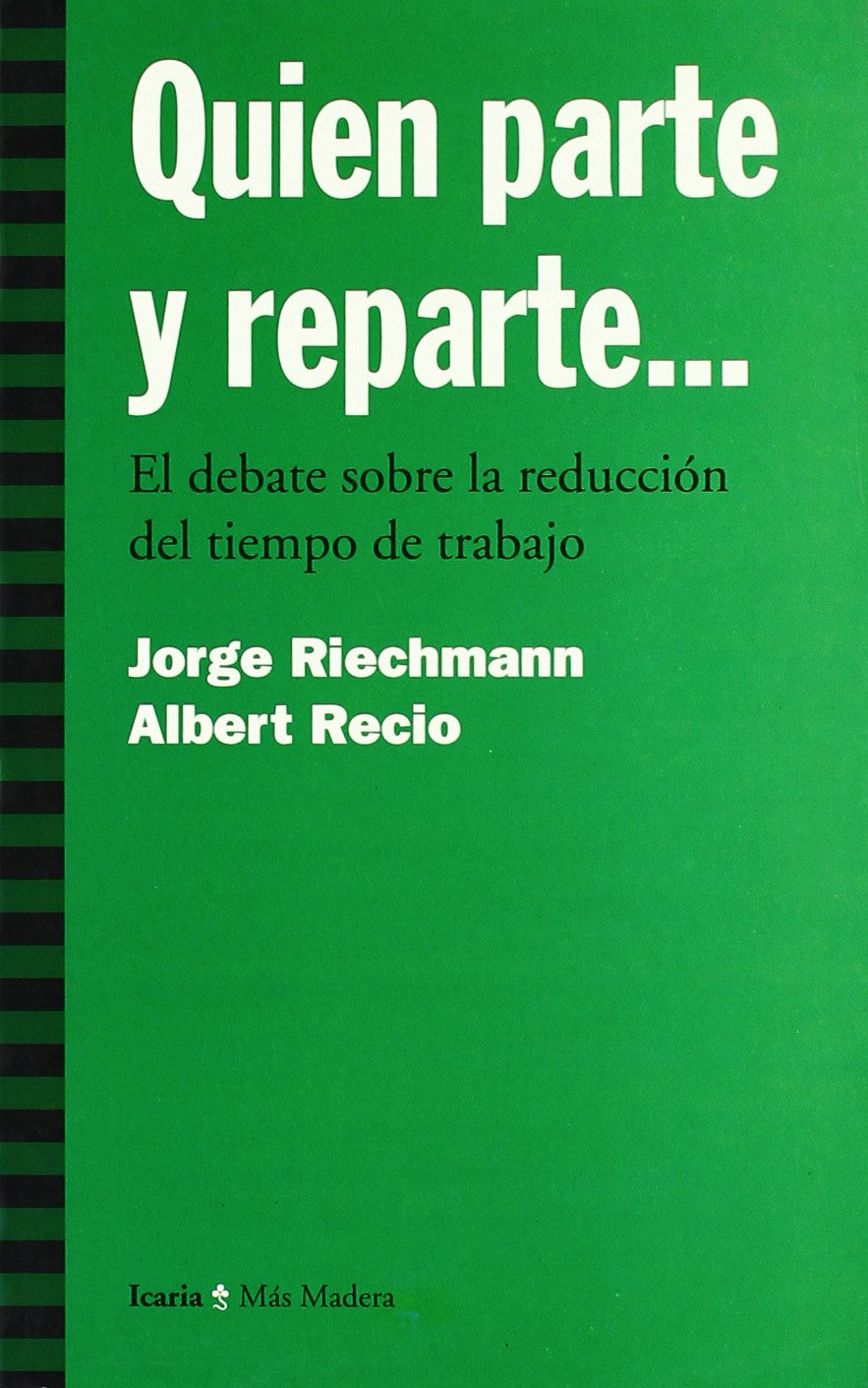 Quien parte y reparte...: El debate sobre la reducción del tiempo de trabajo book