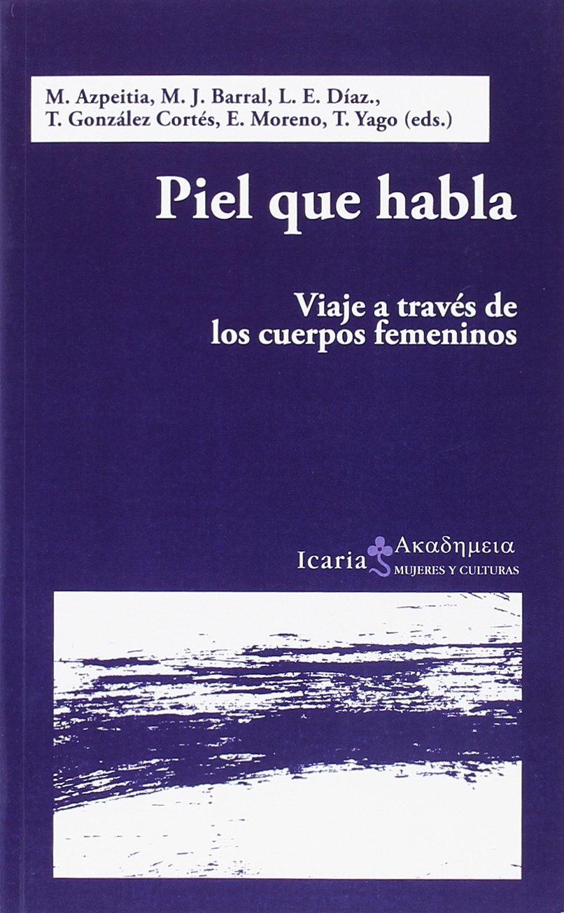 Piel que habla : viaje a través de los cuerpos femeninos Social Sciences