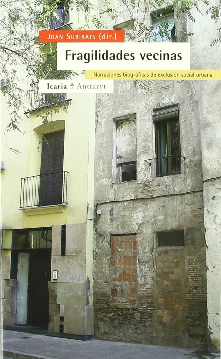 Fragilidades vecinas : narraciones biográficas de exclusión social urbana Social Sciences