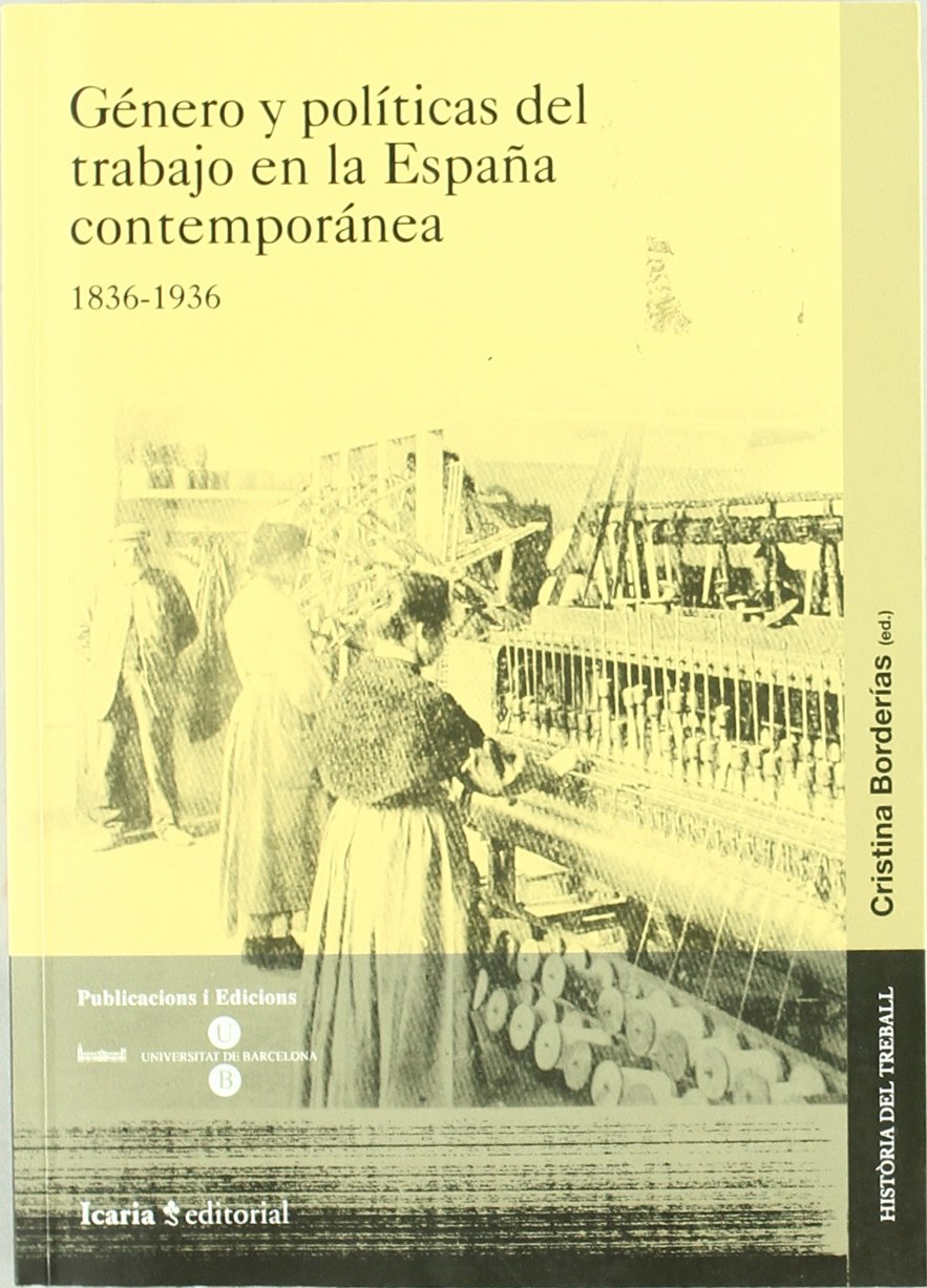 Genero y Politicas del Trabajo En La Espana Contemporanea, 1836-1936 book