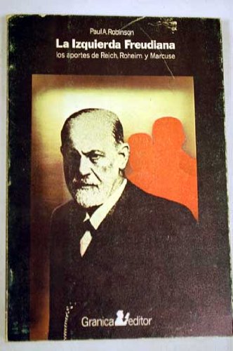 La izquierda freudiana : los aportes de Reich, Roheim y Marcuse Books