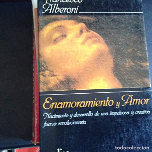 ENAMORAMIENTO Y AMOR. Nacimiento y desarrollo de una impetuosa y creativa fuerza revolucionaria Books