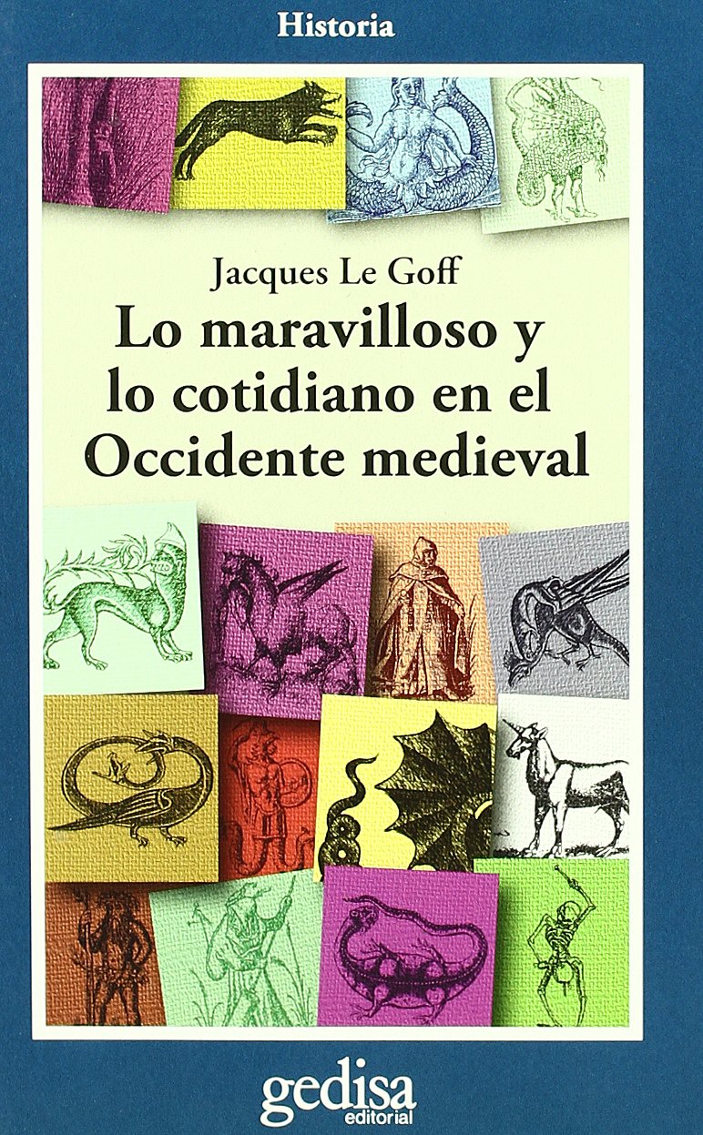 Lo maravilloso y cotidiano, en el occidente medieval/ The wonderful and everyday life in the medieval West Non-fiction books