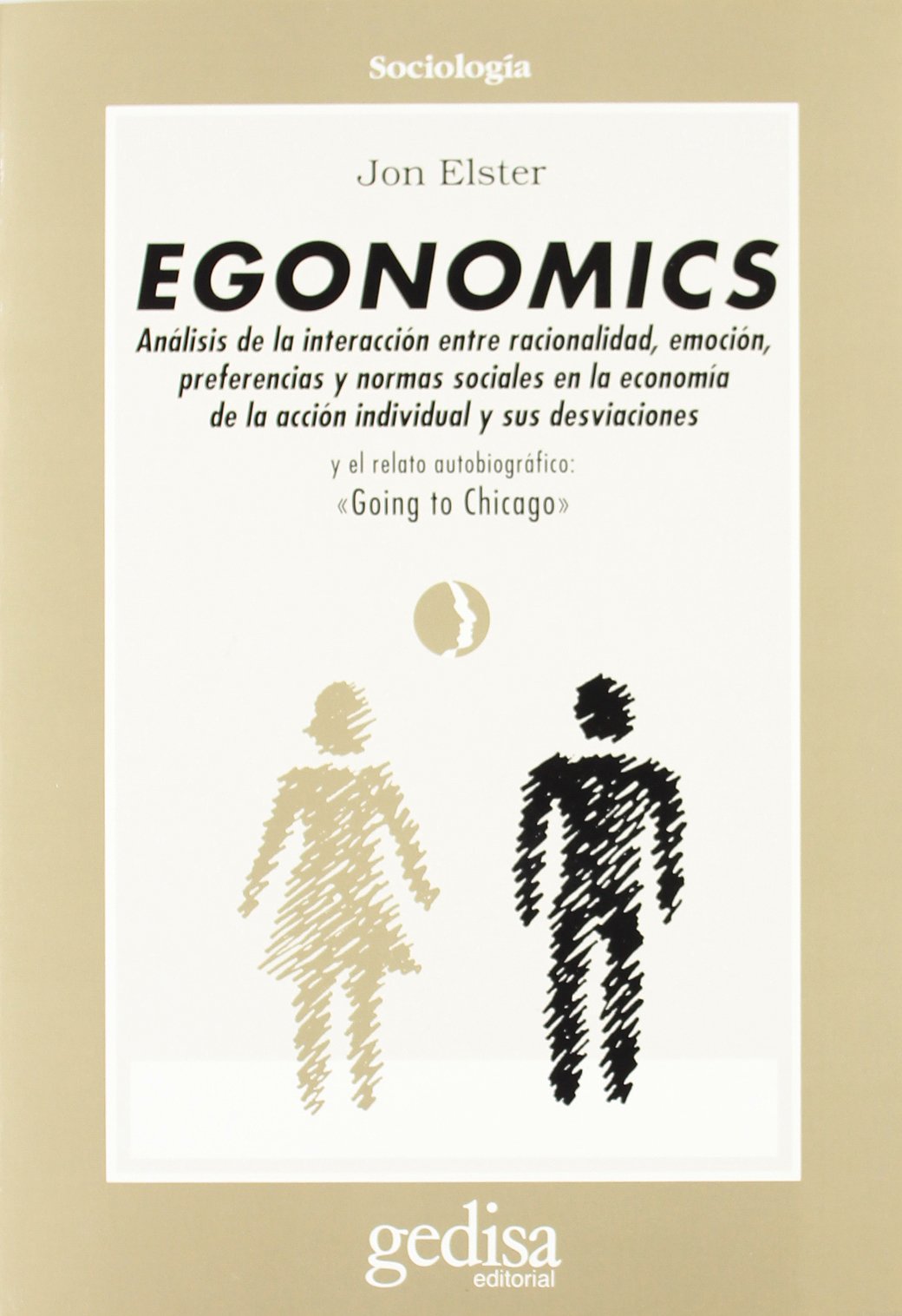 Egonomics : análisis de la interacción entre racionalidad, emoción, preferencias y normas sociales en la economía de la acción individual y sus desviaciones Books