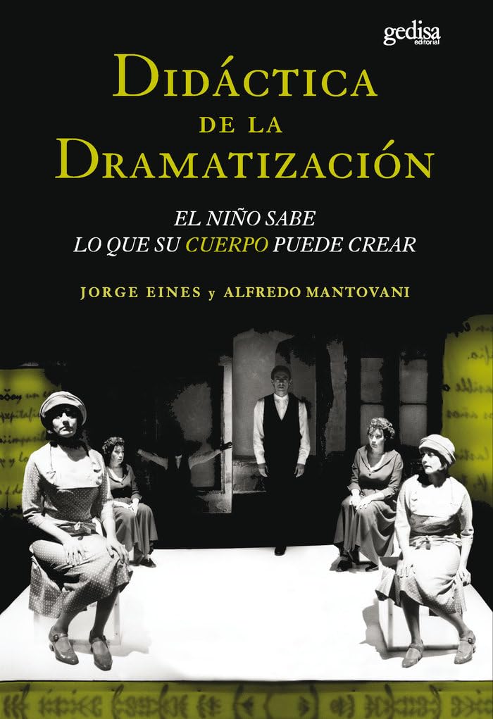 Didáctica de la dramatización: El niño sabe lo que su cuerpo puede crear (Arte y Acción, Band 529101) Film, Art & Culture