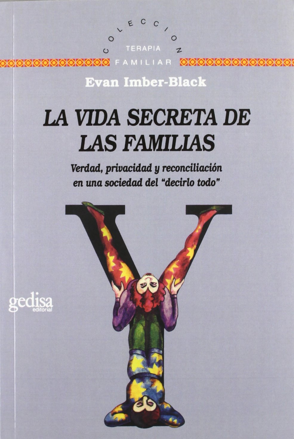 La Vida Secreta De Las Familias: Verdad, privacidad y reconciliacion en una sociedad del "decirlo todo" book