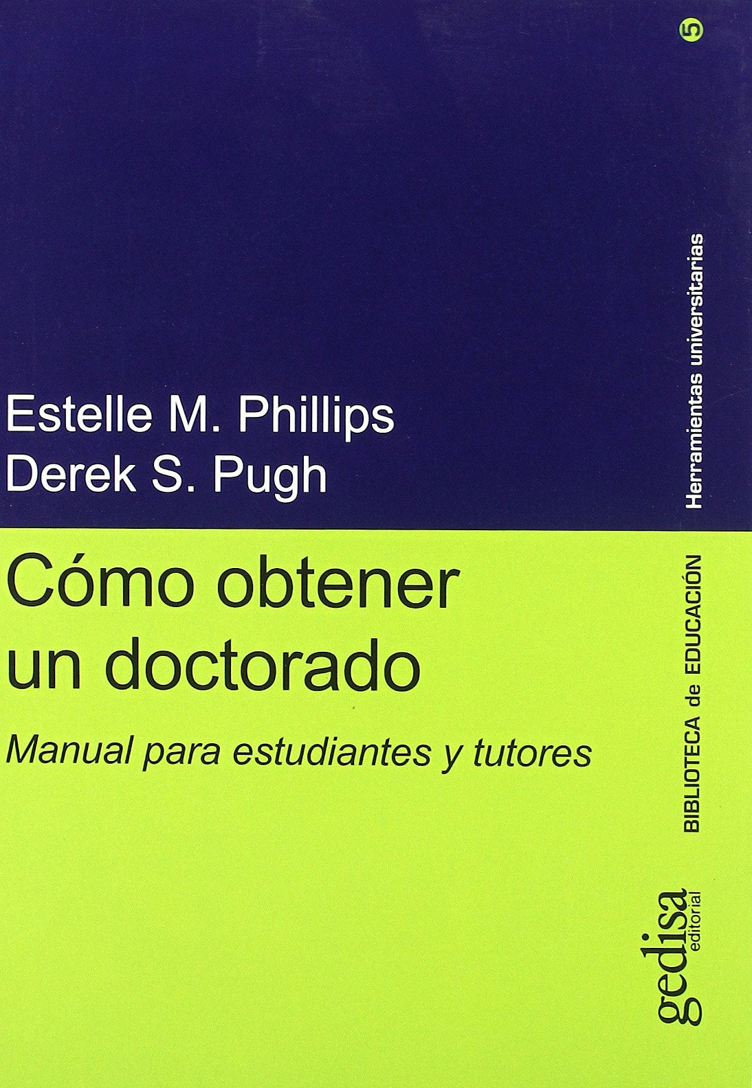 Cómo obtener un doctorado : manual para estudiantes y tutores (Herramientas Universitarias) Social Sciences