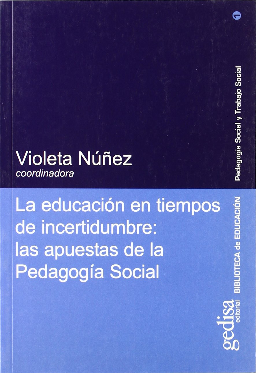 La Educacion En Tiempos de Incertidumbre: Las Apuestas de La Pedagogia Social book