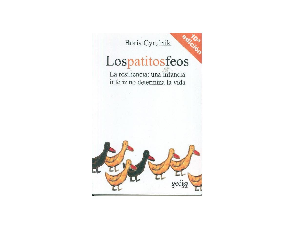 Los patitos feos/ The Ugly Duckly: La Resiliencia: Una Infancia Infeliz No Determina La Vida Non-fiction books