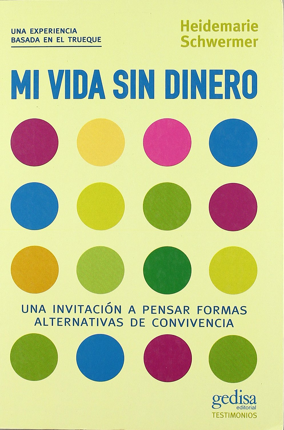 Mi vida sin dinero - una experiencia basada en el trueque book