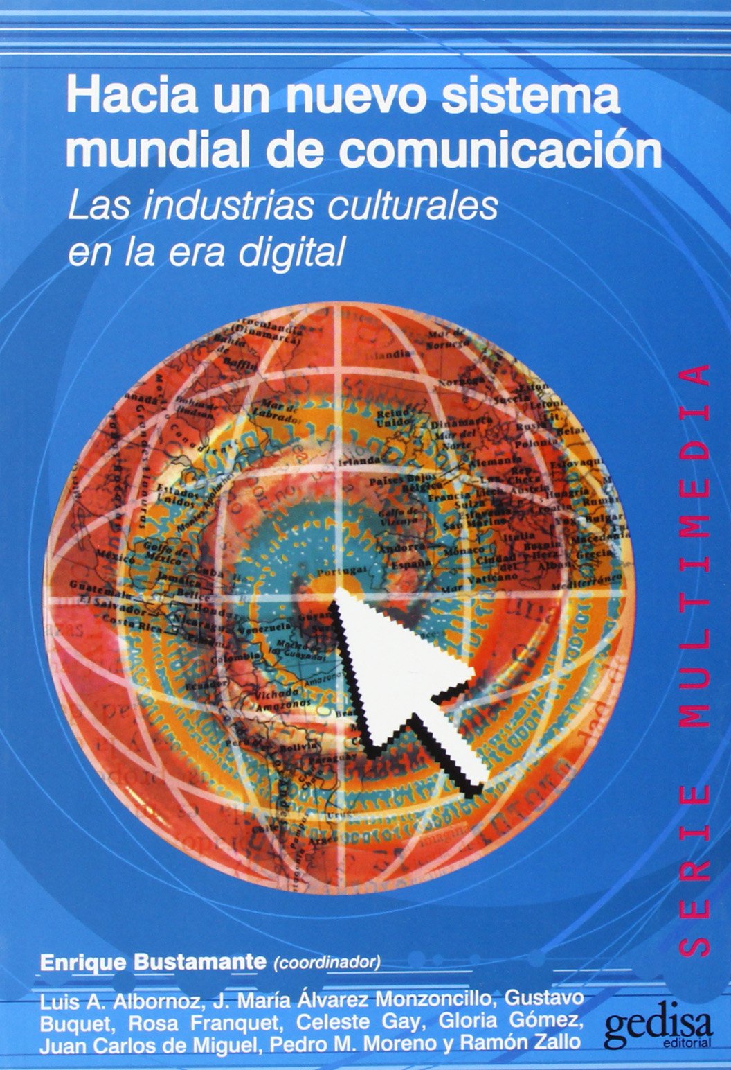 Hacia un nuevo sistema mundial de comunicación : las industrias culturales en la era digital Media & Communication