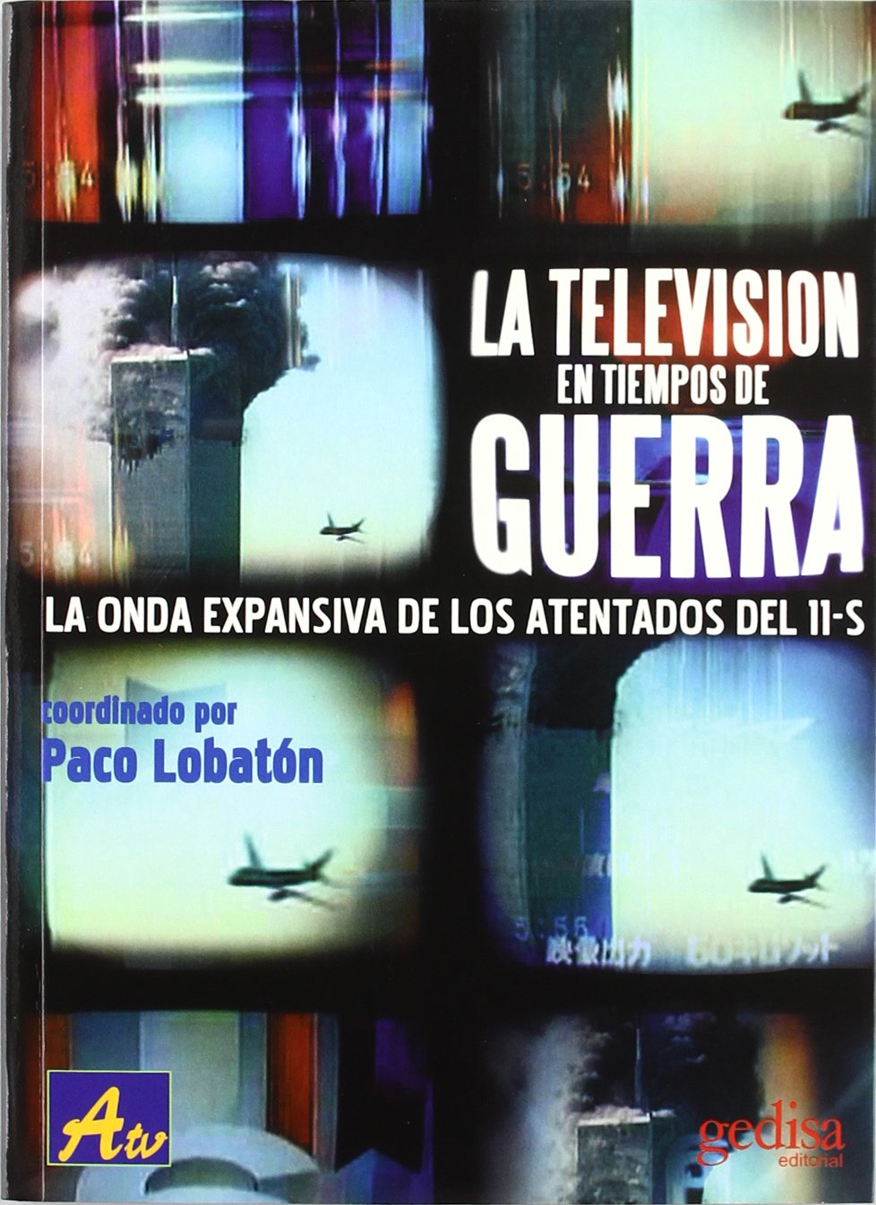 La televisión en tiempos de guerra : la onda expansiva de los atentados del 11-S Media & Communication
