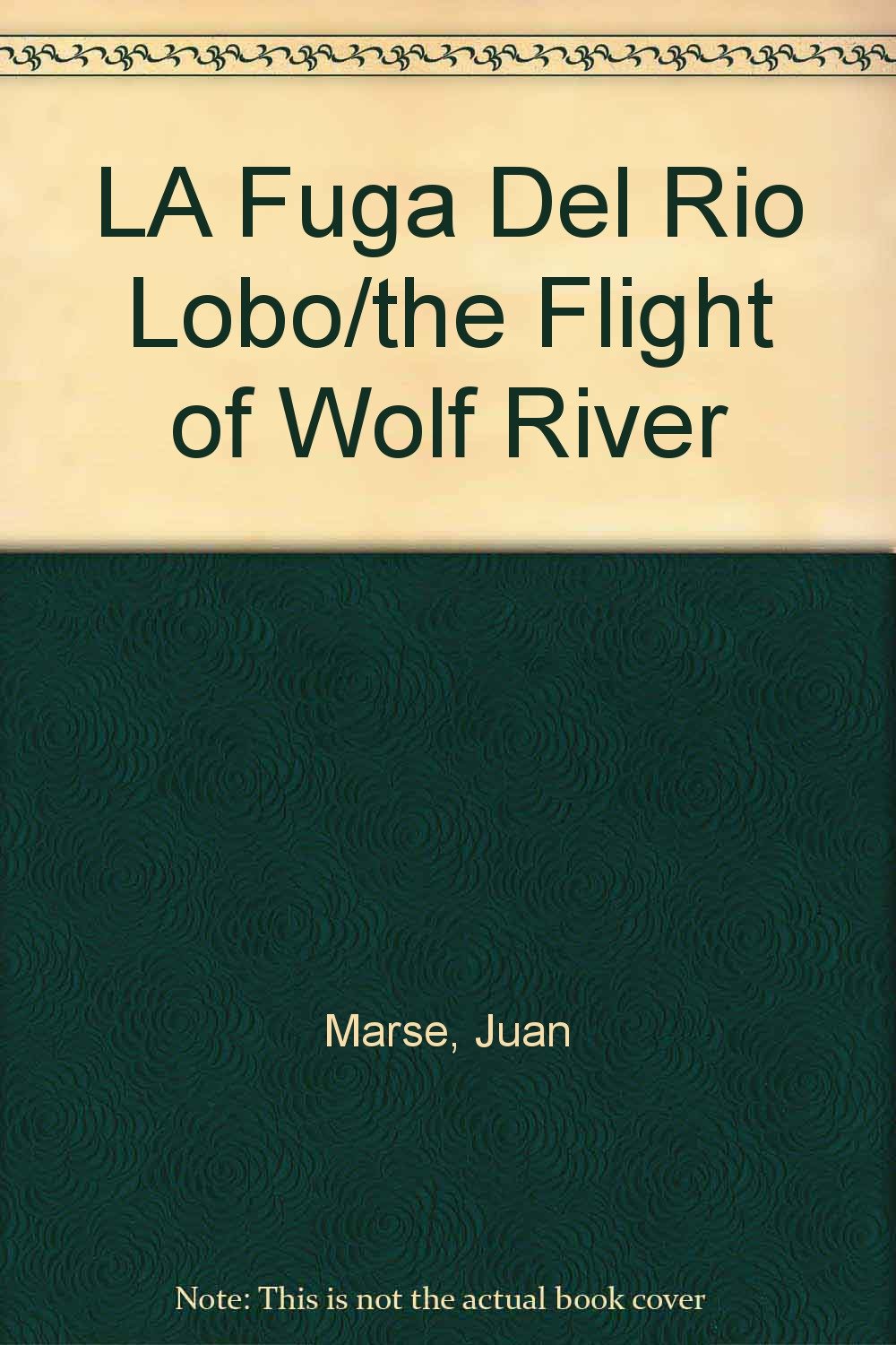 LA Fuga Del Rio Lobo/the Flight of Wolf River book