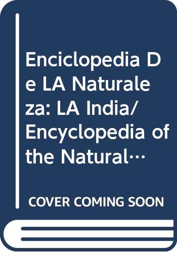 Enciclopedia De LA Naturaleza: LA India/Encyclopedia of the Natural World : India book