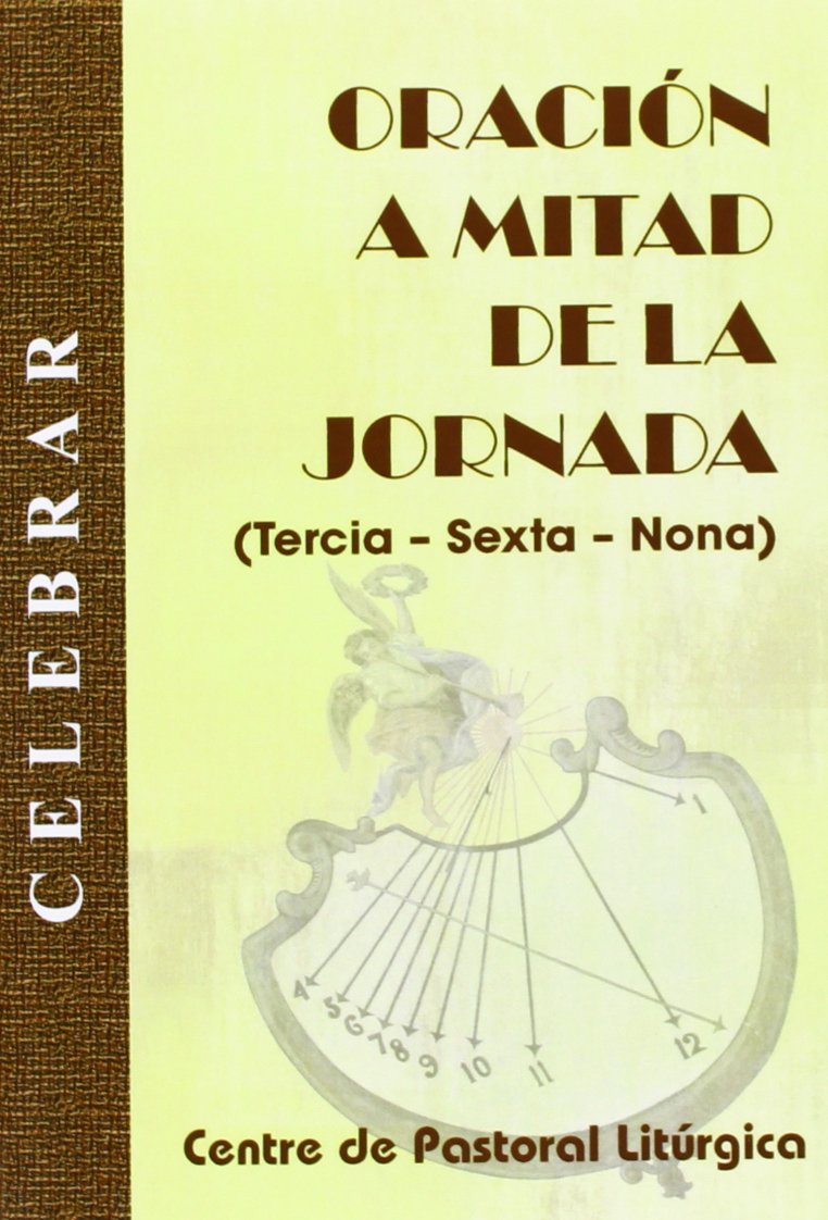Oración a la mitad de la jornada: (Tercia - Sexta - Nona) (Celebrar) Religion & Esotericism