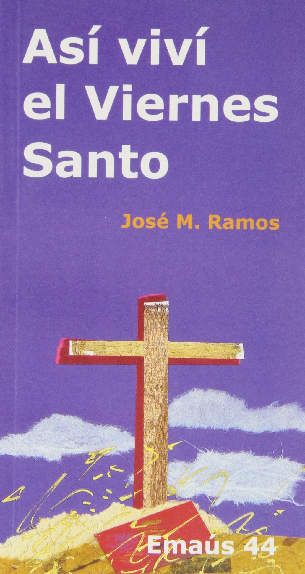Así viví el Viernes Santo (Emaús, Band 44) Religion & Esotericism