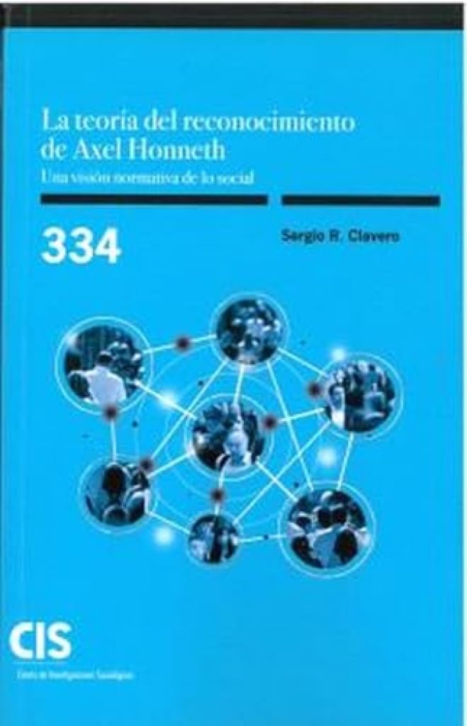 La teoría del reconocimiento de Axel Honneth. Una visión normativa de lo social (Monografías, Band 334) Books