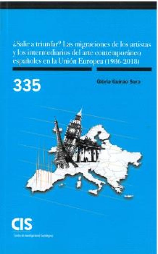 ¿SALIR A TRIUNFAR? LAS MIGRACIONES DE LOS ARTISTAS Y LOS INTERMEDIARIOS DEL ARTE CONTEMPORÁNEO ESPAÑOLES EN LA UNIÓN EUROPEA (1986-2018) Geology & Geography