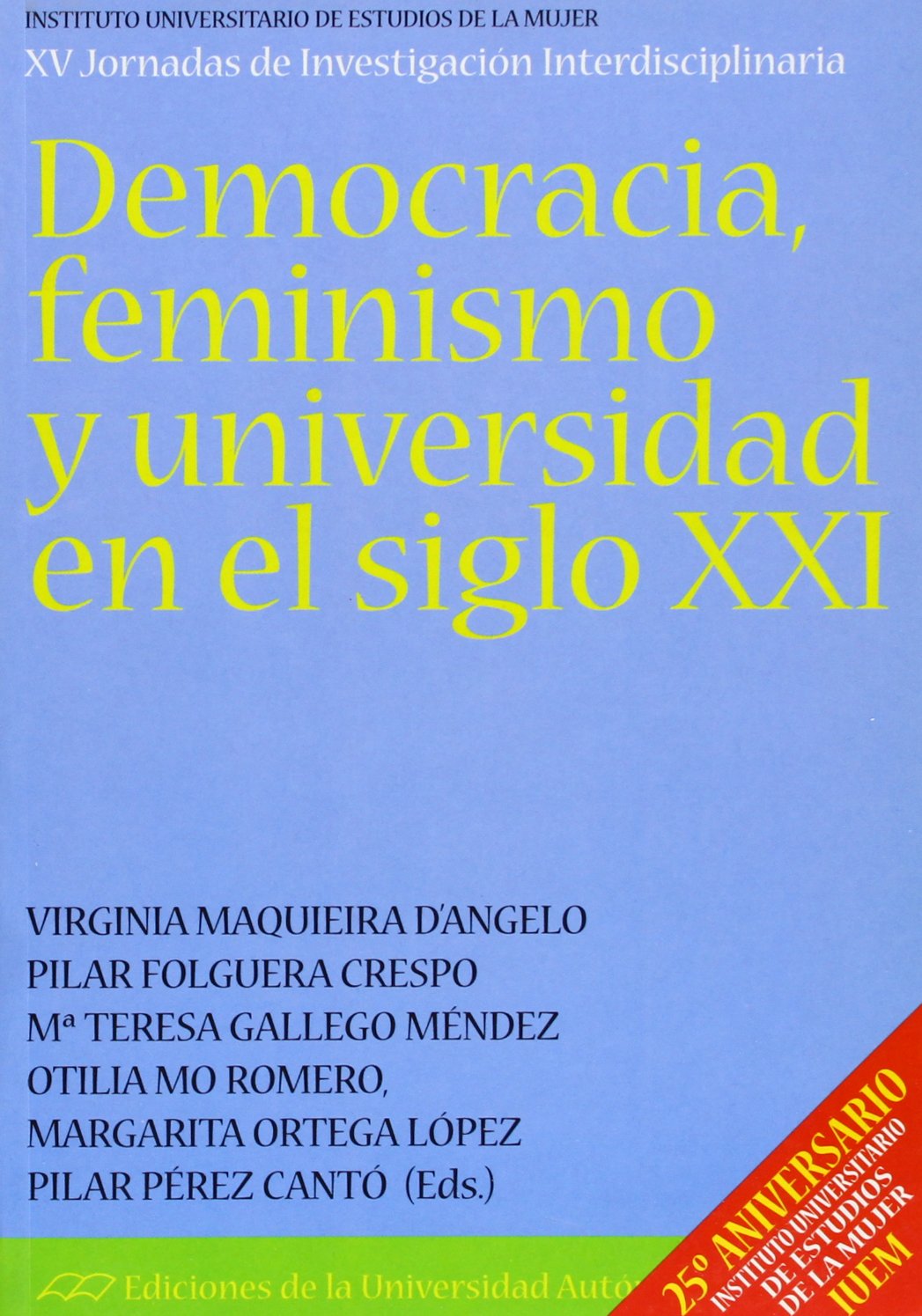Democracia, feminismo y universidad en el siglo XXI : 25 aniversario del IUEM book