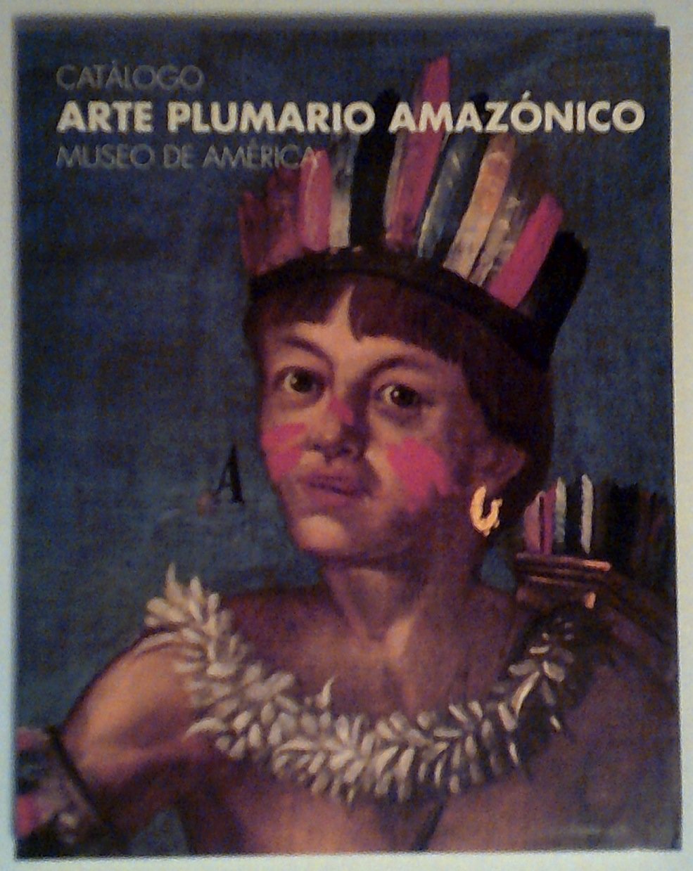 Catalogo de arte plumario amazonico del Museo de America (Spanish Edition) Books
