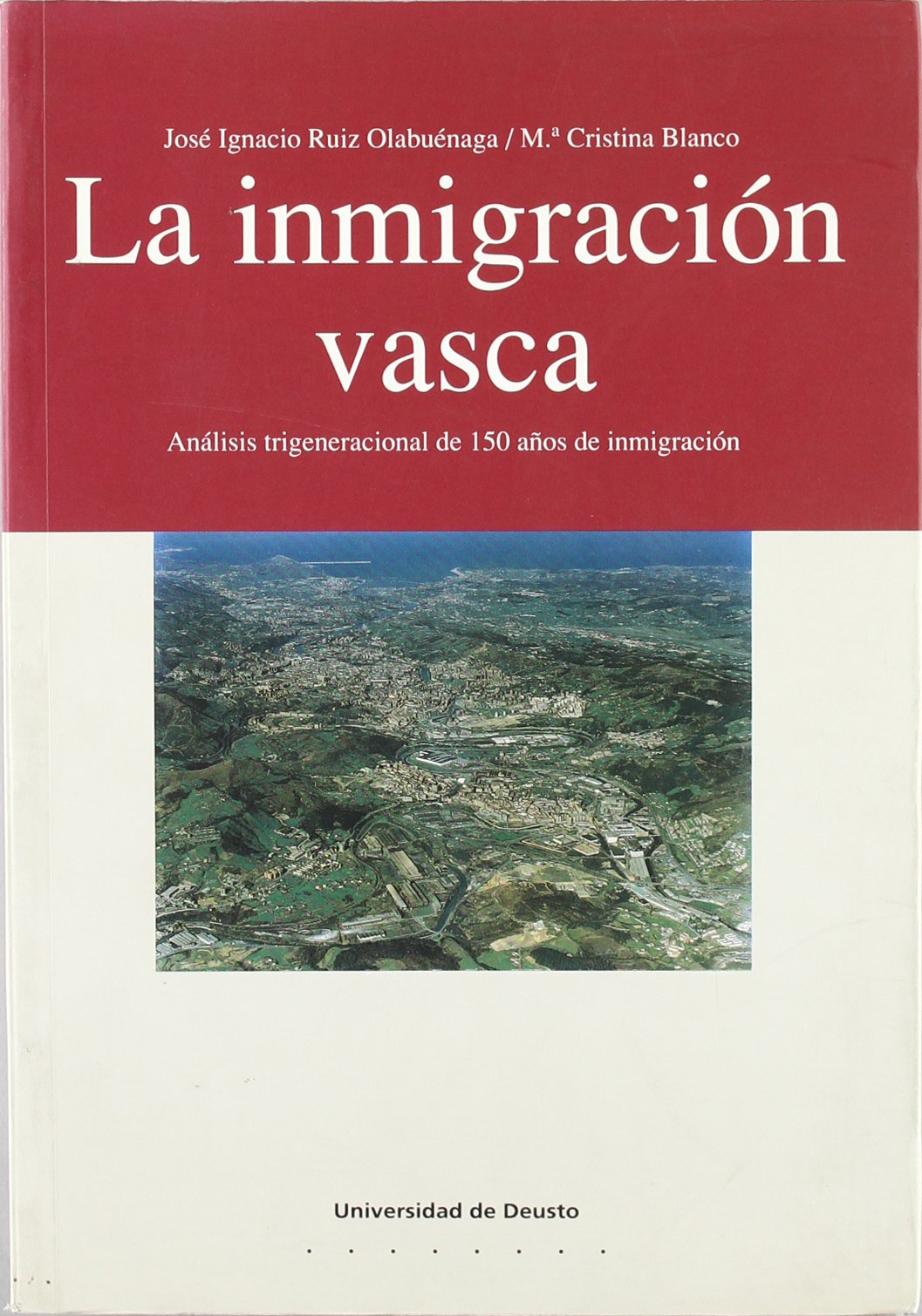 La Inmigracion Vasca: Analisis Trigeneracional de 150 Anos de Inmigracion book
