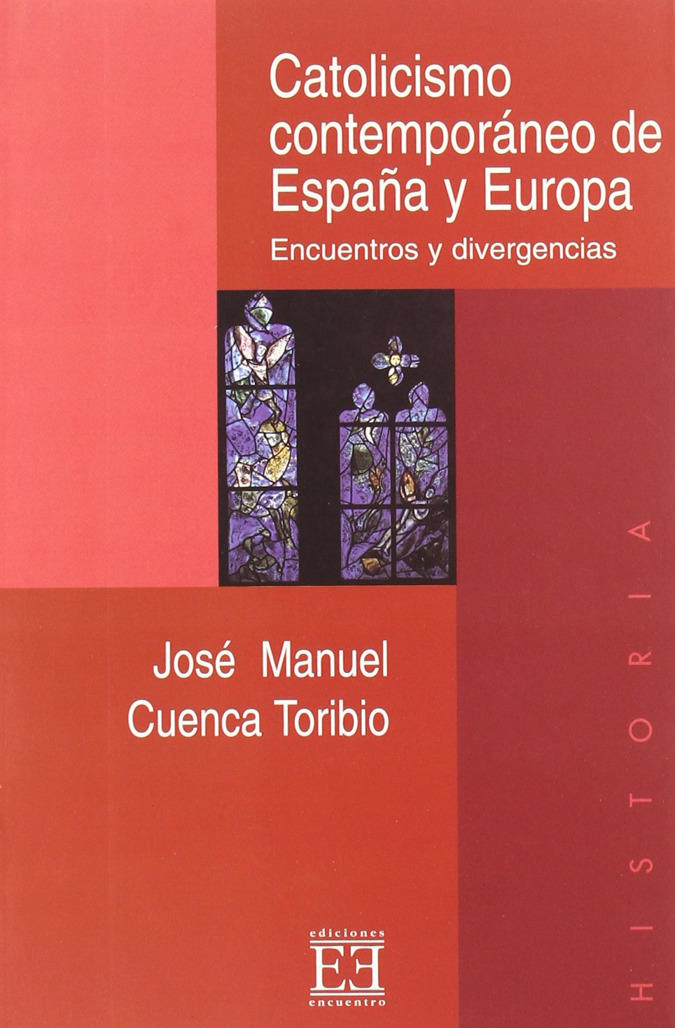 Catolicismo contemporáneo de España y Europa: Encuentros y divergencias (Ensayo, Band 158) Politics & History