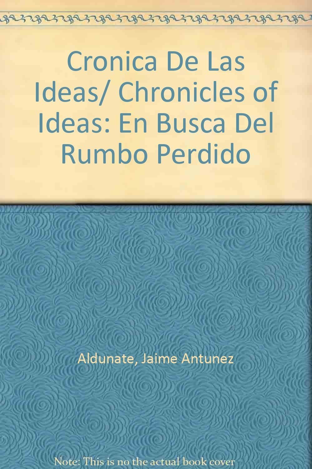 Cronica De Las Ideas/ Chronicles of Ideas: En Busca Del Rumbo Perdido book