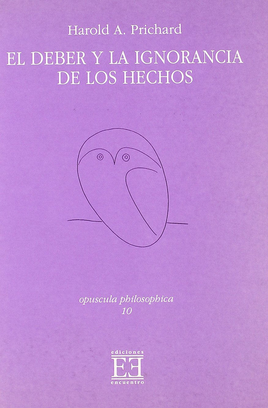 El Deber Y La Ignorancia De Los Hechos/ The Act and the Ignorance of what's done: Introduccion De Leonardo Rodriguez Dupla book