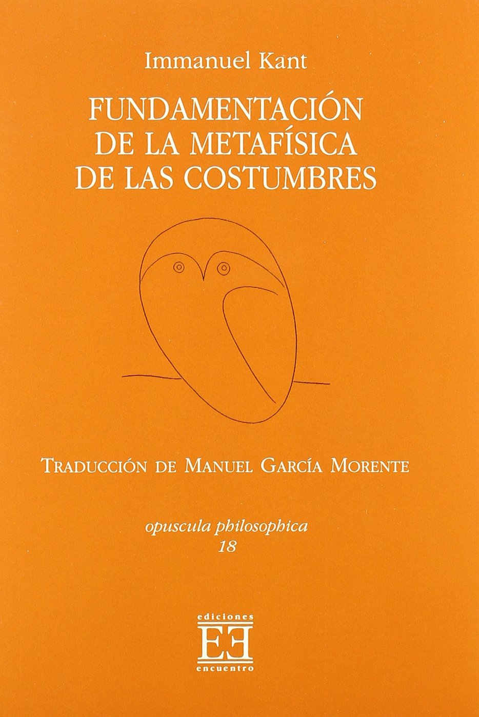Fundamentación metafísica de las costumbres (Opuscula philosophica, Band 18) Philosophy